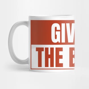 Give it the beans, funny bumper Mug